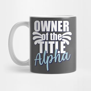 Motivational Quotes | Owner of the title Alpha Mug